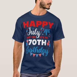 Camiseta Feliz 4 de julho e sim, é minha 70 de aniversário