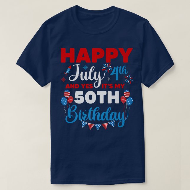 Camiseta Feliz 4 de julho e Sim, é o meu 50º Aniversário. (Frente do Design)