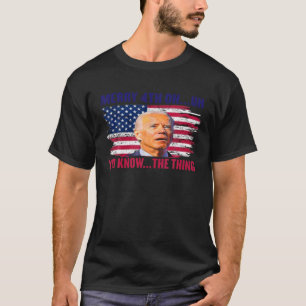 Camiseta Feliz 4 De Vocês Sabem... A Coisa Engraçada 4 De J