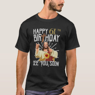 Camiseta Feliz 61 ruas Vejo Você Em Breve Engraçado Anivers