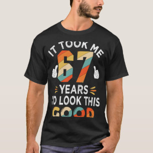 Camiseta Feliz 67º aniversário Me Levou 67 anos, 67 anos