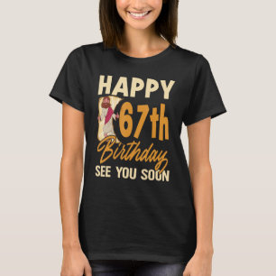 Camiseta Feliz 67º Aniversário Vejo Você Em Breve Religião 