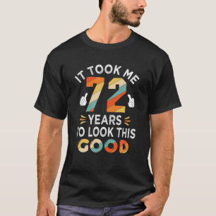 Camiseta Feliz 72º presente de aniversário me levou 72 anos