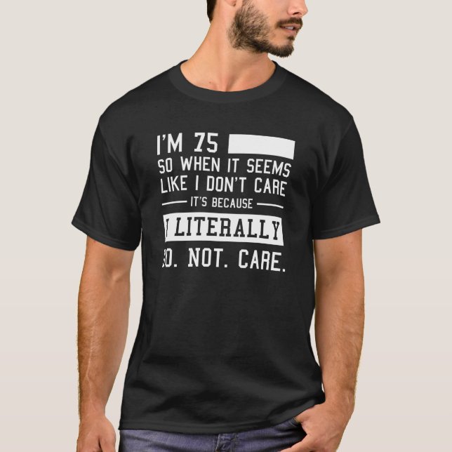 Camiseta Feliz 75º aniversário E eu literalmente não me imp (Frente)