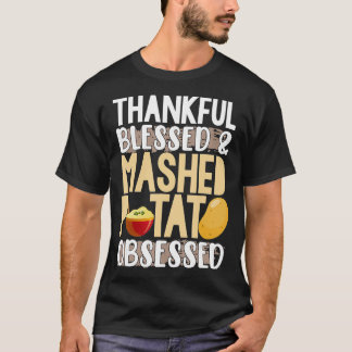 Camiseta Feliz Abençoado Mash Potato Obcecado