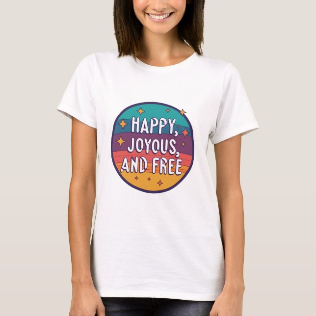 Camiseta Feliz, alegre, livre, motivacional, inspiracional (Frente)