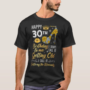 Camiseta Feliz aniversário de 30 anos para mim Eu não chamo