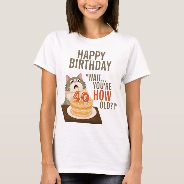 Camiseta Feliz aniversário de 40 anos Engraçado Piada de Hu (Frente)