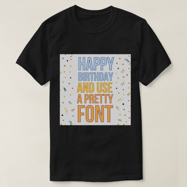 Camiseta Feliz Aniversário e usa um bom Cartão de Saudação (Frente do Design)