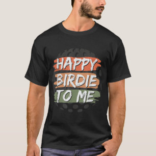 Camiseta Feliz Aniversário Engraçado Para Mim Golfe Gráfico