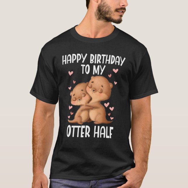 Camiseta Feliz Aniversário Para A Minha Metade Lontra (Frente)