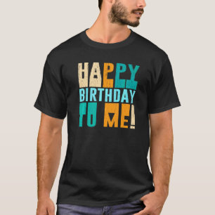 Camiseta Feliz Aniversário Para Mim Festa de Aniversário Pa