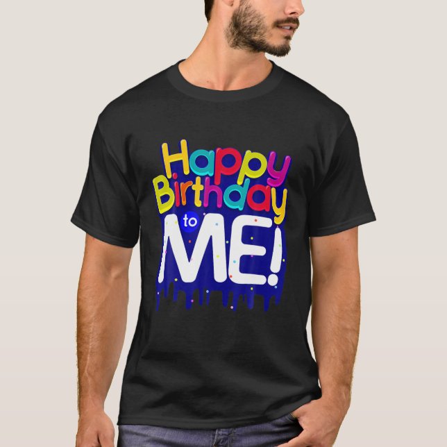 Camiseta Feliz Aniversário Para Mim Festa de aniversário Pa (Frente)