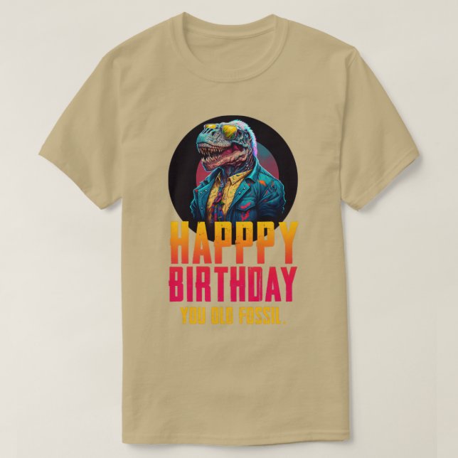 Camiseta Feliz aniversário, velho fóssil (Frente do Design)