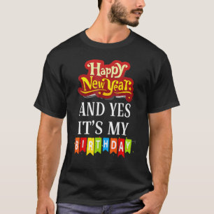 Camiseta Feliz ano novo e sim, é o meu aniversário