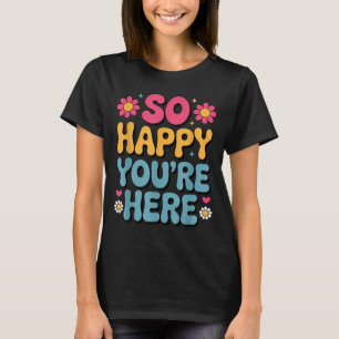 Camiseta Feliz Aqui Groovy Retro Positividade Mulheres Prof