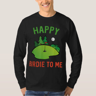 Camiseta Feliz Birdie De Golfe Engraçado Para Mim Pai De Go