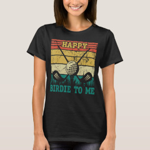 Camiseta Feliz Birdie De Golfe Engraçado Para Mim Pai De Go