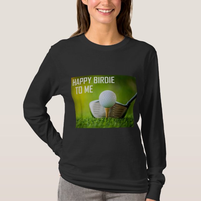 Camiseta Feliz Birdie Engraçado Para Mim Visto Golf Esporte (Frente)