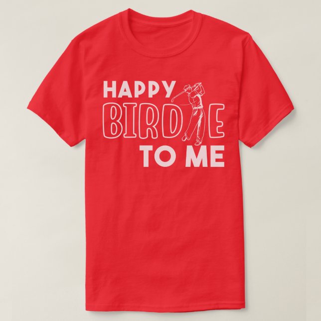Camiseta Feliz Birdie Para Mim (Frente do Design)