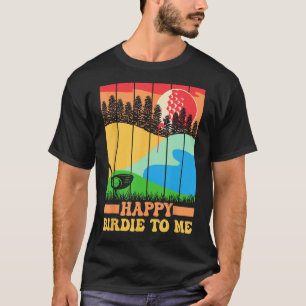 Camiseta Feliz Birdie Para Mim Pai De Golfista Tio Aniversá
