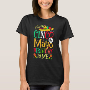 Camiseta Feliz Cinco De Mayo Aniversário Para Mim Homens Me