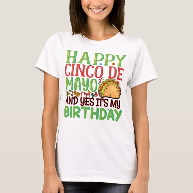 Camiseta Feliz Cinco De Mayo E Sim É Meu Aniversário (Frente)