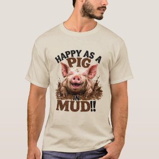 Camiseta Feliz como um Porco na Lama