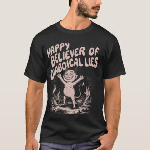 Camiseta Feliz Crença De Mentiras Diabólicas 1