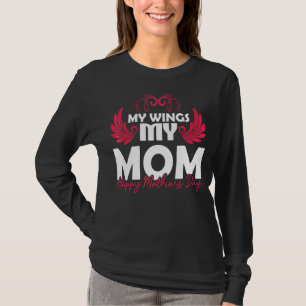 Camiseta Feliz Dia da Mãe Mães Meus Asas Minha Mãe Feliz Mã