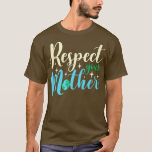 Camiseta Feliz Dia da Terra Respeite Sua Mãe Engraçada Ciên