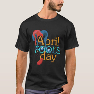 Camiseta Feliz dia da tola de abril - tolos de abril