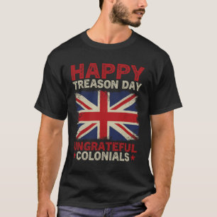 Camiseta Feliz Dia da Traição Coloniais Ingratos 4 de julho