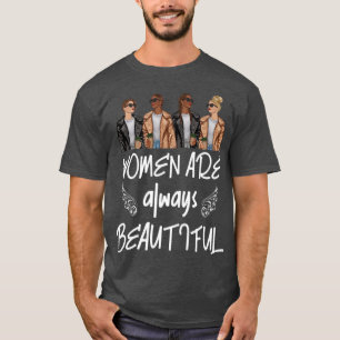 Camiseta Feliz Dia das Mulheres As Mulheres São Sempre Bela