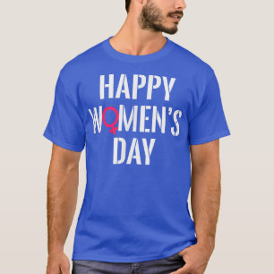 Camiseta Feliz Dia das Mulheres Direitos das Mulheres Femin