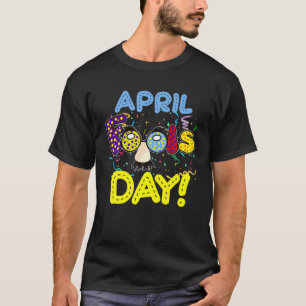 Camiseta Feliz dia de abril, dia dos tolos, dia dos tolos,