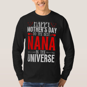 Camiseta Feliz Dia de as mães Para A Melhor Nana Dos Univer