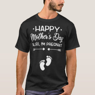 Camiseta Feliz Dia de as mães Também estou grávida de gravi