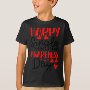Camiseta Feliz Dia de Conscientização dos Solteiros - Anti-