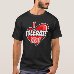 Camiseta Feliz dia de os namorados Engraçado Eu Te Tolero N