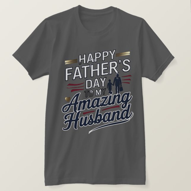 Camiseta Feliz Dia de os pais para o meu marido incrível -  (Frente do Design)