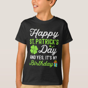 Camiseta Feliz Dia de São Patrício E Sim É Meu Aniversário 