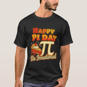 Camiseta Feliz Dia do Pi Seja Irracional Número Símbolo Pi
