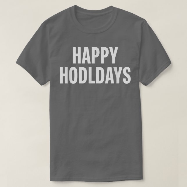 Camiseta Feliz Dia dos Dias Criptomoeda Bitmoney Hodl (Frente do Design)