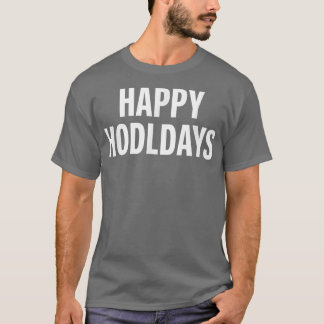 Camiseta Feliz Dia dos Dias Criptomoeda Bitmoney Hodl