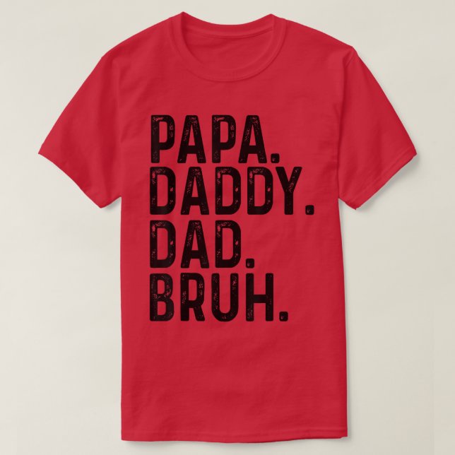 Camiseta Feliz Dia Pai Pai Pai Bruh T-Shirt (Frente do Design)