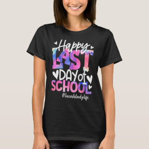 Camiseta Feliz Dia Passado Da Escola Tie Dye Lunch Lady Lif