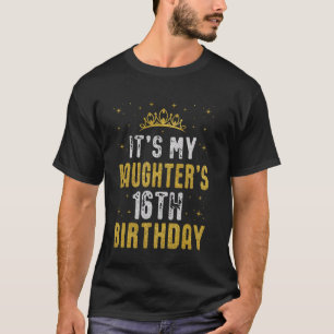 Camiseta Feliz É o 16.º Aniversário da Minha Filha, 16 Anos
