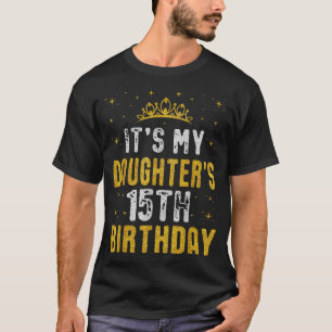 Camiseta Feliz É O Aniversário De 15 Anos Da Minha Filha 20