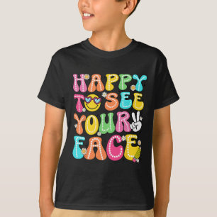 Camiseta Feliz em ver seu rosto de volta às professoras da